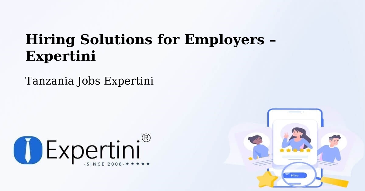 Hiring Solutions for Employers in Mhango - Mhango, Tanzania Jobs Expertini