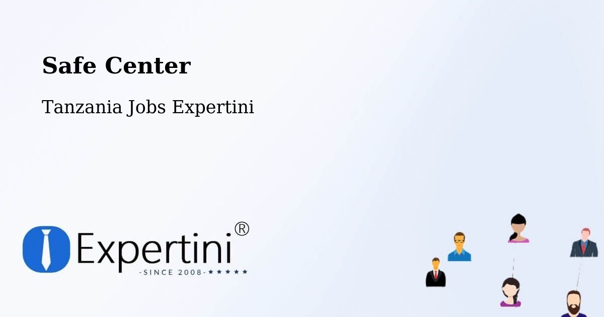 Safety Center – Mhango - Tanzania Jobs Expertini